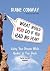 What Would You Do If You Had No Fear?: Living Your Dreams While Quakin' in Your Boots