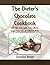 The Dieter's Chocolate Cookbook: Low Fat, Low Carb, Low Calorie, Sugar Free but All Chocolate!