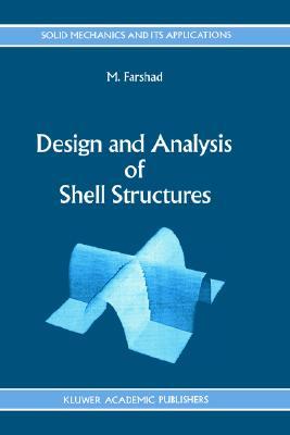 Design and Analysis of Shell Structures (Solid Mechanics and Its Applications, 16)