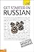Get Started in Russian: A T...