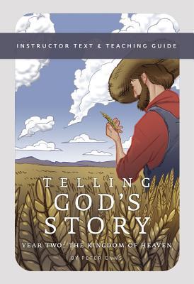 Telling God's Story, Year Two: The Kingdom of Heaven: Instructor Text & Teaching Guide (Paperback)