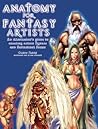 Anatomy For Fantasy Artists: An Illustrator's Guide To Creating Action Figures And Fantastical Forms
