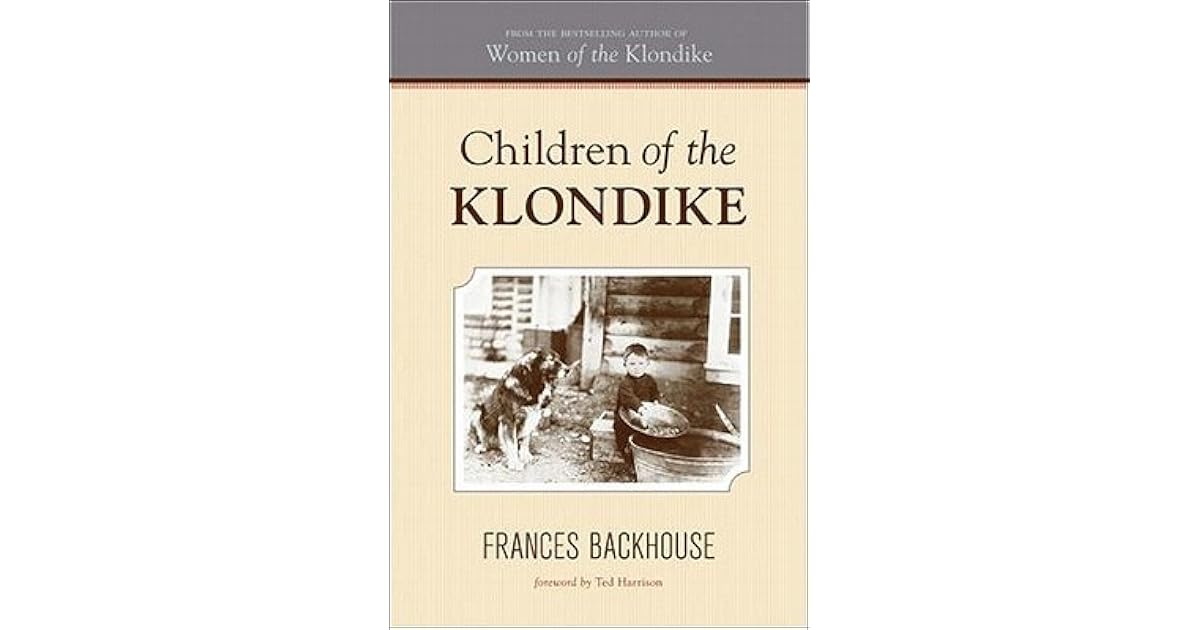 Children Of The Klondike By Frances Backhouse