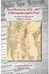 New Mexico in 1876-1877: A Newspaperman's View, the Travels and Reports of William D. Dawson