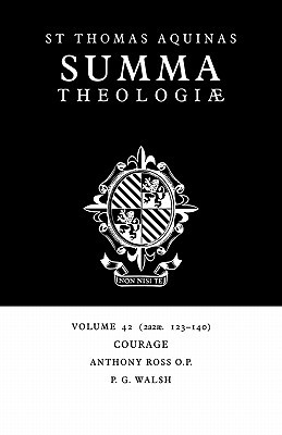 Summa Theologiae 42: Courage 2a2ae.123-140