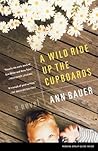 A Wild Ride Up the Cupboards by Ann Bauer