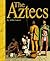 The Aztecs by Anita Ganeri