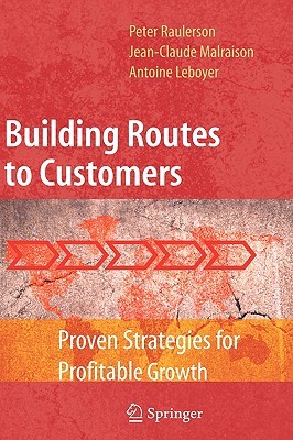 Building Routes to Customers: Proven Strategies for Profitable Growth (Hardcover)