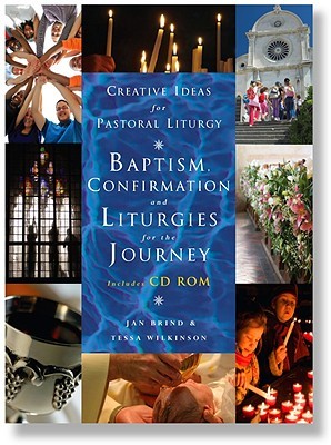 Creative Ideas for Pastoral Liturgy: Baptism, Confirmation and Liturgies for the Journey (Paperback)