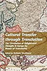 Cultural Transfer through Translation: The Circulation of Enlightened Thought in Europe by Means of Translation (Internationale Forschungen zur ... Vergleichenden Literaturwissenschaft, 131)