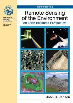 Remote Sensing of the Environment: An Earth Resource Perspective (Prentice Hall Series in Geographic Information Science)