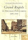Grand Rapids in Vintage Postcards: 1890-1940