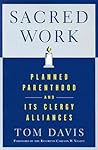 Sacred Work: Planned Parenthood and Its Clergy Alliances Sacred Work: Planned Parenthood and Its Clergy Alliances