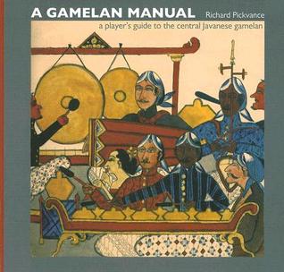 A Gamelan Manual: A Player's Guide to the Central Javanese Gamelan