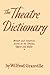 The Theater Dictionary: British and American Terms in the Drama, Opera, and Ballet