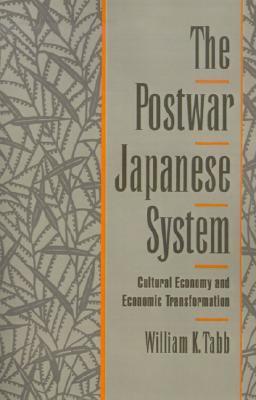 The Postwar Japanese System: Cultural Economy and Economic Transformation (Paperback)