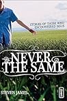 Never the Same by Steven James