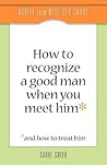 How to Recognize a Good Man when You Meet Him How to Recognize a Good Man when You Meet Him