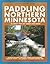 Paddling Northern Minnesota (A Trails Books Guide)