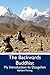 The Backwards Buddhist: My Introduction to Dzogchen