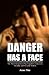 Danger Has a Face: The Most...