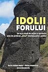 Idolii Forului: de Ce O Clasa de Mijloc a Spiritului E de Preferat "Elitei" Intelectualilor Publici (Romanian Edition) Idolii Forului: de Ce O Clasa de Mijloc a Spiritului E de Preferat "Elitei" Intelectualilor Publici (Romanian Edition)