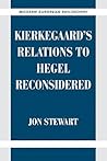 Kierkegaard's Relations to Hegel Reconsidered (Modern European Philosophy)