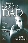 Being a Good Dad When You Didn't Have One Being a Good Dad When You Didn't Have One