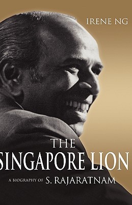 The Singapore Lion: A Biography of S. Rajaratnam (Hardcover)