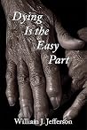 Dying Is the Easy Part Dying Is the Easy Part