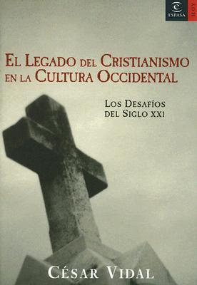 El legado del cristianismo en la cultura occidental: los desafíos del siglo XXI (Paperback)