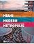 Miami Modern Metropolis: Paradise and Paradox in Midcentury Architecture and Planning