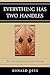 Everything Has Two Handles by Ronald W. Pies Everything Has Two Handles by Ronald W. Pies