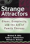 Strange Attractors: Chaos, Complexity, and the Art of Family Therapy
