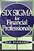 Six Sigma for Financial Professionals