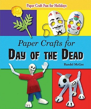 Paper Crafts for Day of the Dead (Paper Craft Fun for Holidays)