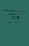 Science Fiction and the Theatre: (Contributions to the Study of Science Fiction and Fantasy)