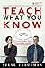 Teach What You Know: A Practical Leader's Guide to Knowledge Transfer Using Peer Mentoring