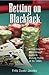 Betting On Blackjack: A Non-Counter's Breakthrough Guide to Making Profits at the Tables
