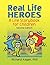 Real Life Heroes: A Life St...