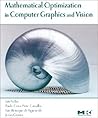 Mathematical Optimization in Computer Graphics and Vision (The Morgan Kaufmann Series in Computer Graphics) Mathematical Optimization in Computer Graphics and Vision (The Morgan Kaufmann Series in Computer Graphics)