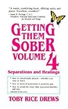 Getting Them Sober: Vol 4 : Separations and Healings