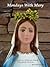 Mondays With Mary A Celebration of Marian Feasts Throughout the Year