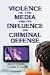 Violence in the Media and Its Influence on Criminal Defense