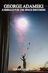 George Adamski - A Herald for the Space Brothers George Adamski - A Herald for the Space Brothers