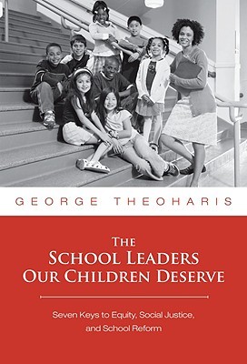 The School Leaders Our Children Deserve: Seven Keys to Equity, Social Justice, and School Reform (Paperback)