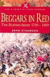 BEGGARS IN RED: The British Army 1789 - 1889 (Pen & Sword Military Classics)