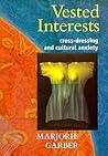 Vested Interests: Cross-Dressing and Cultural Anxiety