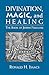 Divination, Magic, and Heal...