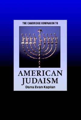 The Cambridge Companion to American Judaism (Cambridge Companions to Religion) (Volume 0)